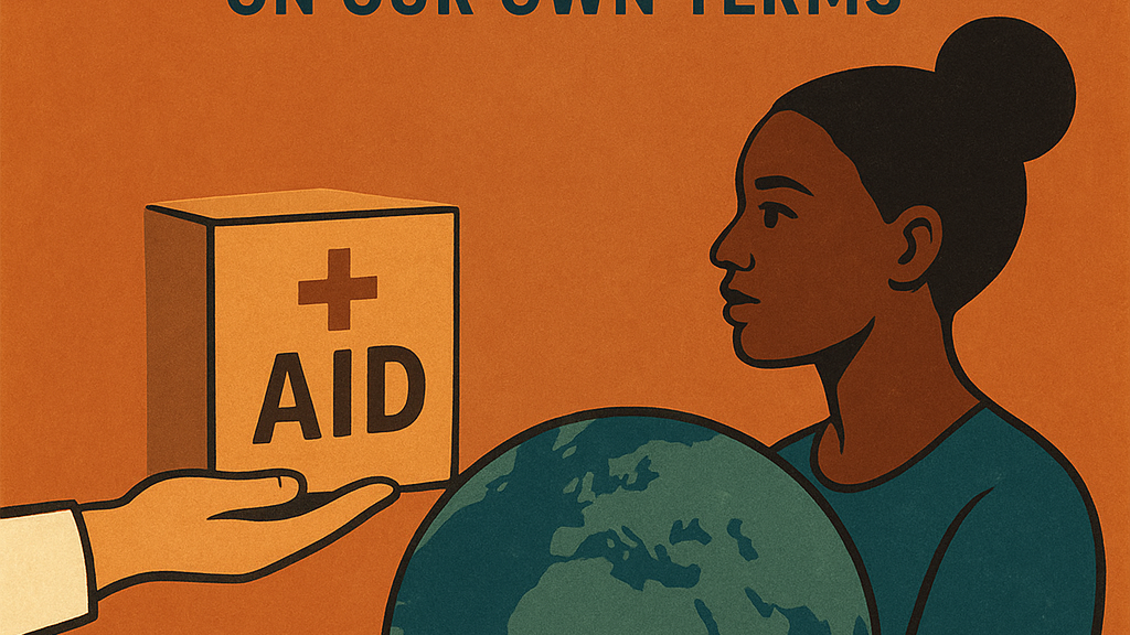 The Other Half of the Aid Story: Shaping development on our terms